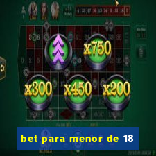 bet para menor de 18